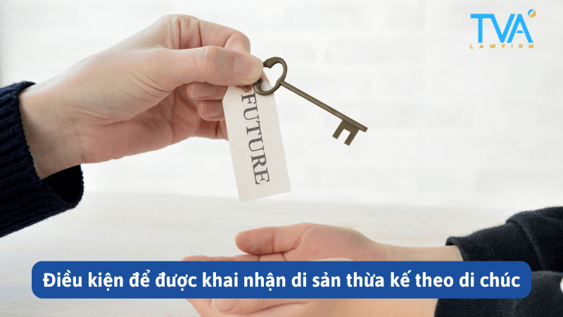 Điều kiện để được khai nhận di sản thừa kế theo di chúc