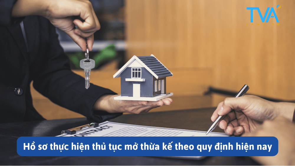 Hồ sơ thực hiện thủ tục mở thừa kế theo quy định hiện nay