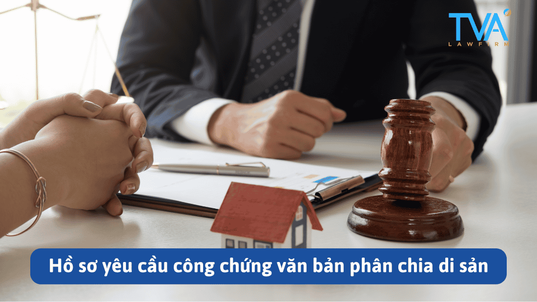 Hồ sơ yêu cầu công chứng văn bản phân chia di sản