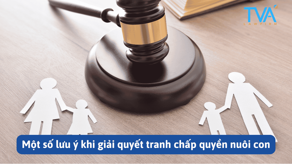 Một số lưu ý khi giải quyết tranh chấp quyền nuôi con