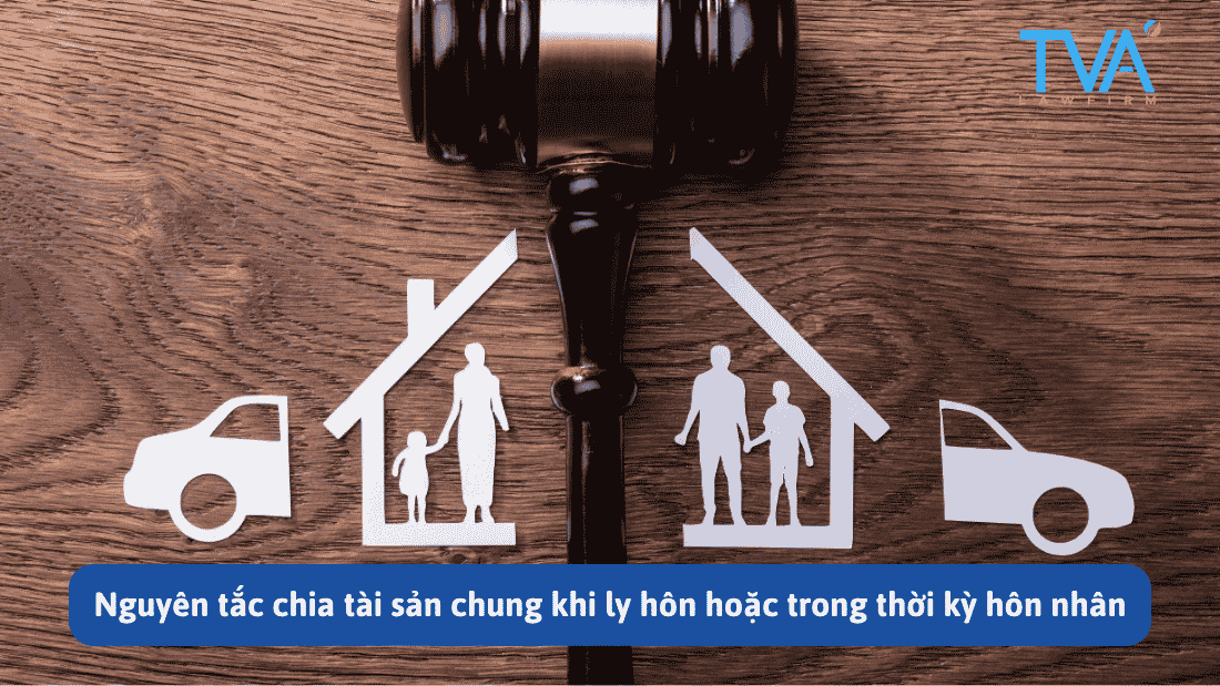 Nguyên tắc chia tài sản chung khi ly hôn hoặc trong thời kỳ hôn nhân