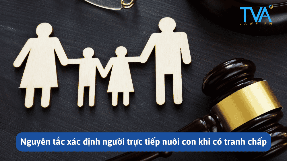 Nguyên tắc xác định người trực tiếp nuôi con khi có tranh chấp