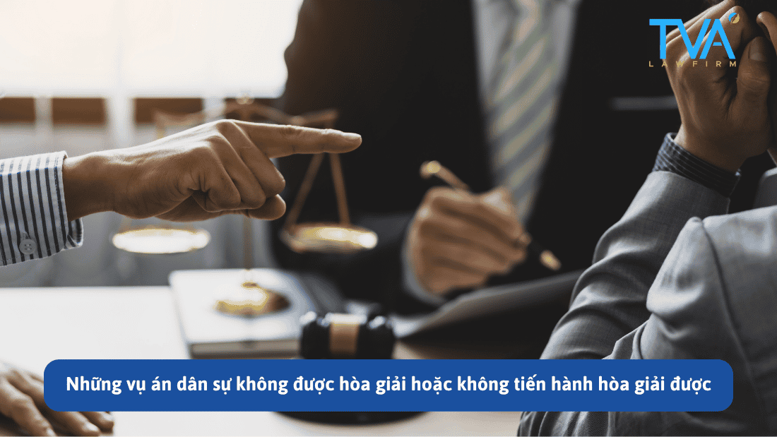 Những vụ án dân sự không được hòa giải hoặc không tiến hành hòa giải được