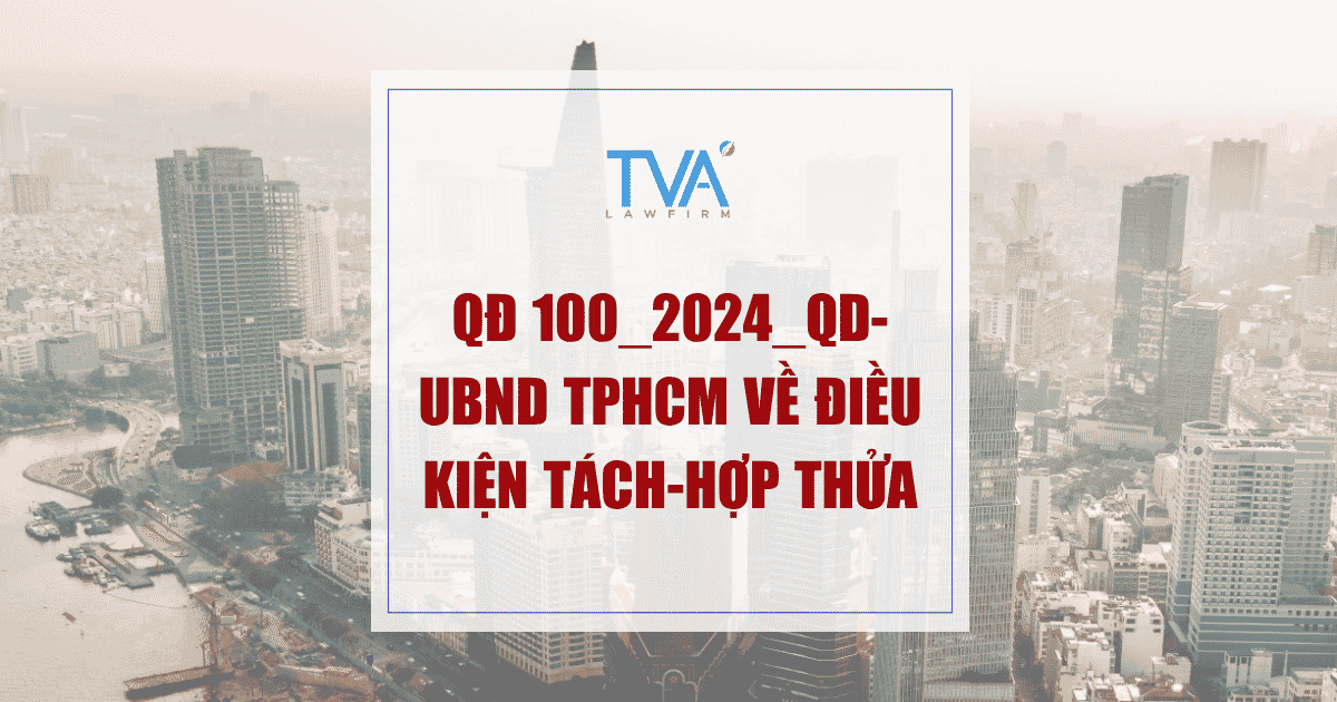 QĐ 100_2024_QD-UBND TPHCM về điều kiện tách-hợp thửa