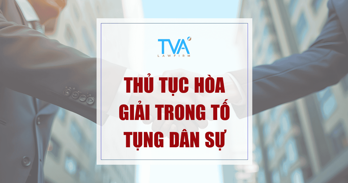 THỦ TỤC HÒA GIẢI TRONG TỐ TỤNG DÂN SỰ
