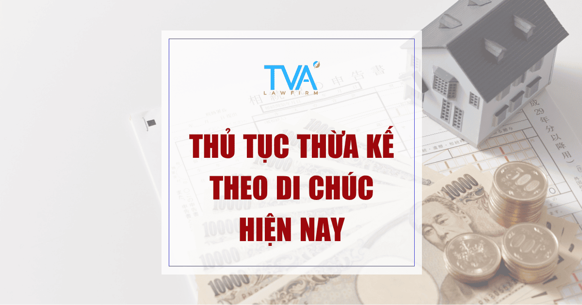 Thủ Tục Thừa Kế Theo Di Chúc Hiện Nay