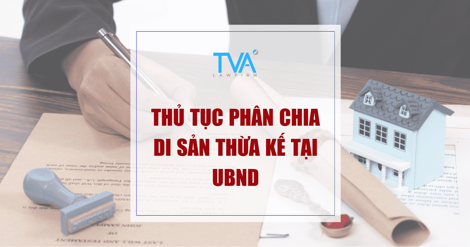 Thủ tục phân chia di sản thừa kế tại UBND