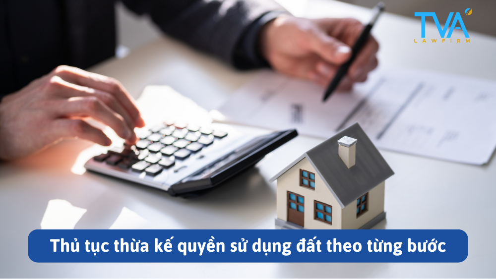 Thủ tục thừa kế quyền sử dụng đất theo từng bước