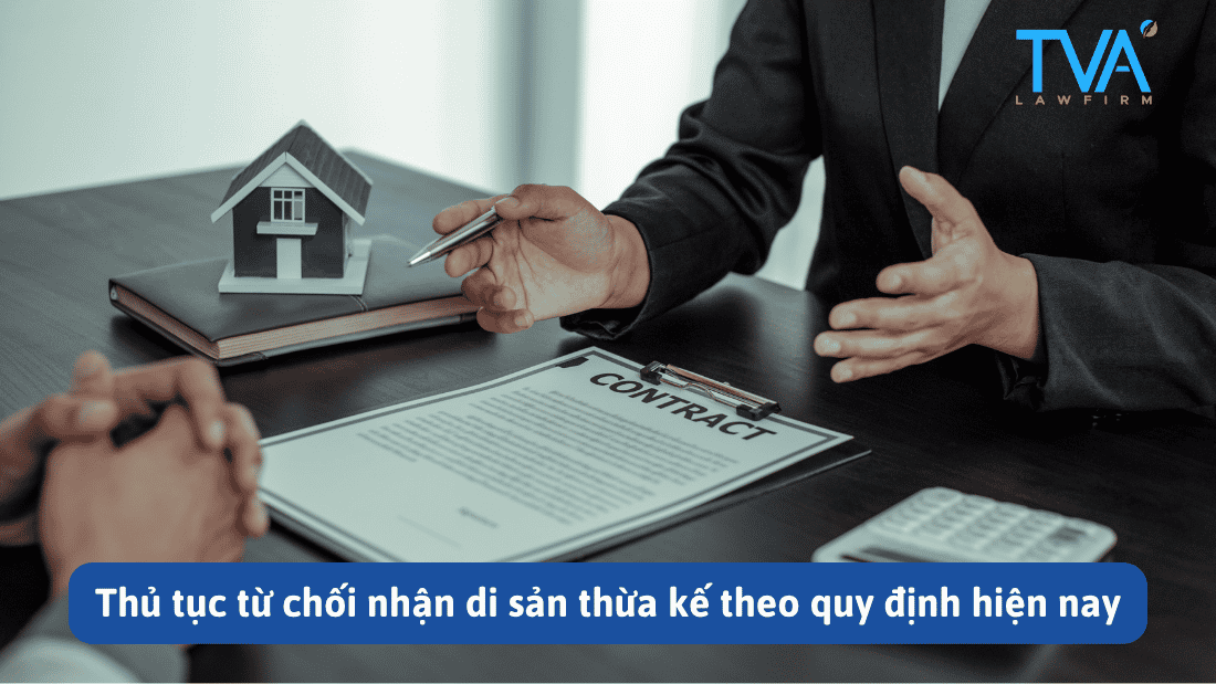 Thủ tục từ chối nhận di sản thừa kế theo quy định hiện nay