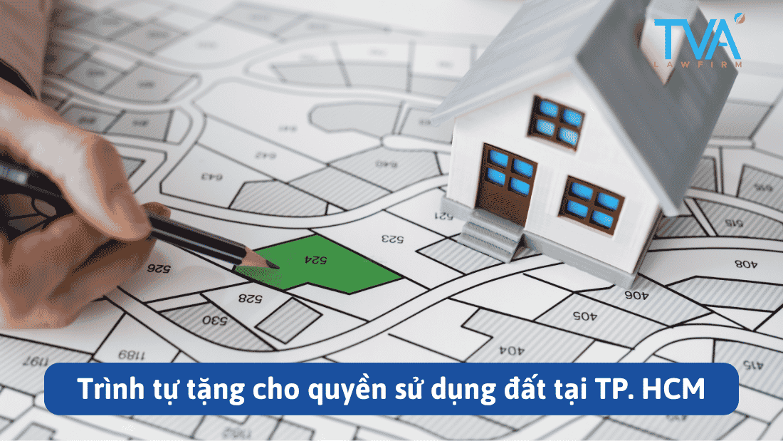 Trình tự tặng cho quyền sử dụng đất tại TP. HCM