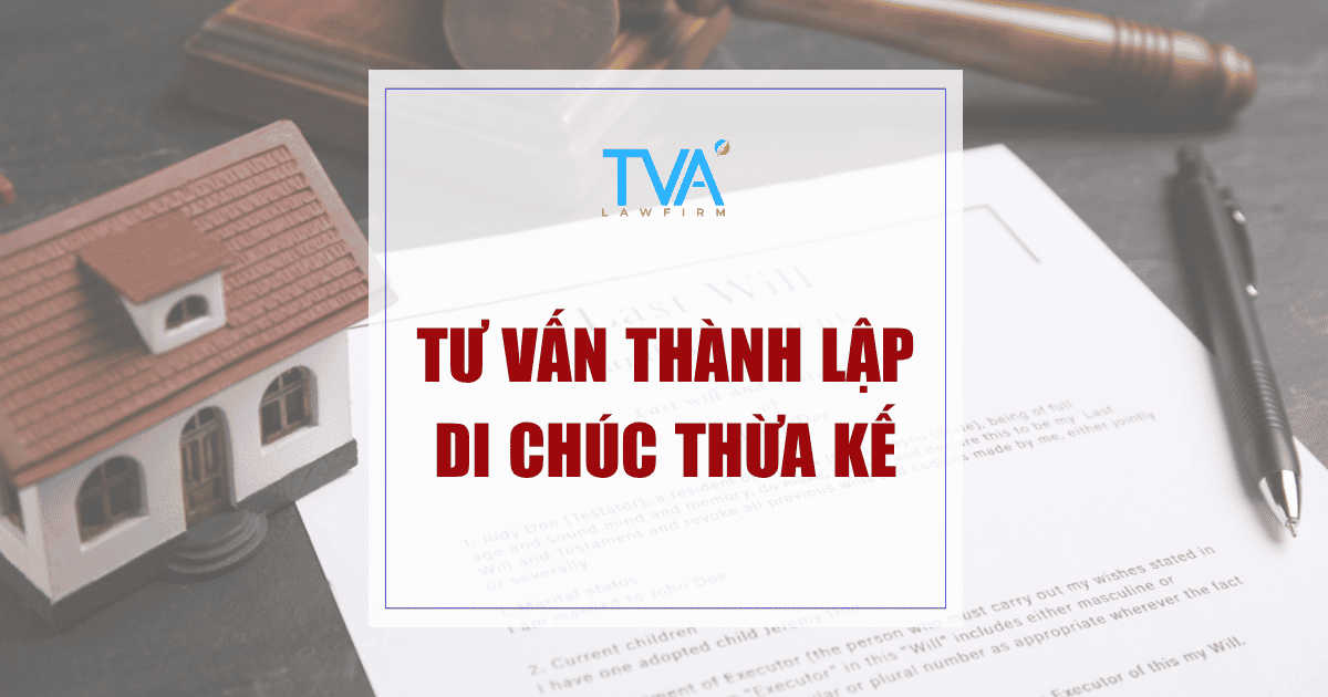Tư Vấn Thành Lập Di Chúc Thừa Kế